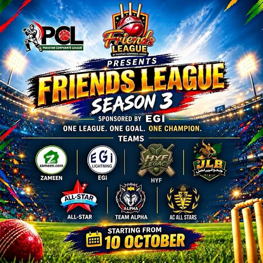 Friends League Season 3 by Pakistan Corporate League, sponsored by EGI. Teams: Zameen, EGI Lightning, HYF Legacy, JLB, All-Star Legends, Team Alpha and AC All Stars. Starting from 10 October.
